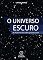 Livro O universo escuro: de Ptolomeu à descoberta das ondas gravitacionais