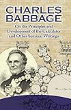On the Principles and Development of the Calculator and Other Seminal Writings by Charles Babbage, Philip Morrision