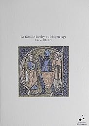 La  famille Dechy au Moyen âge, fin du XIe siècle-XIVe siècle