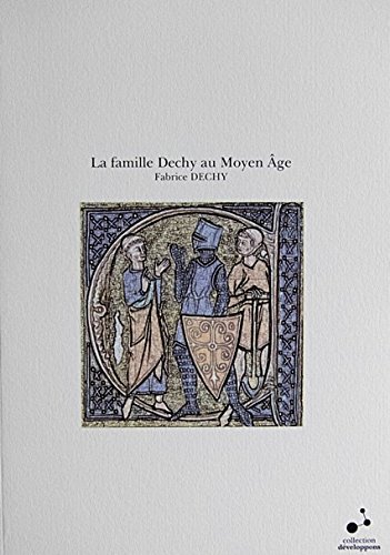 La  famille Dechy au Moyen âge, fin du XIe siècle-XIVe siècle