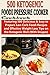 500 Ketogenic Foodi Pressure Cookbook: Featuring 500 Delicious & Easy to Prepare Low Carb Foodi Reci by 