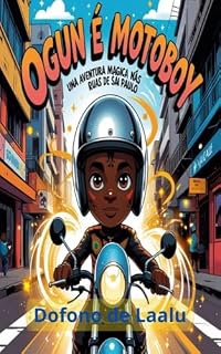 Livro Ogum é Motoboy : Uma aventura nas ruas de Sampa. (Os Orixás nas Ruas da Cidade - ebooks infantis)