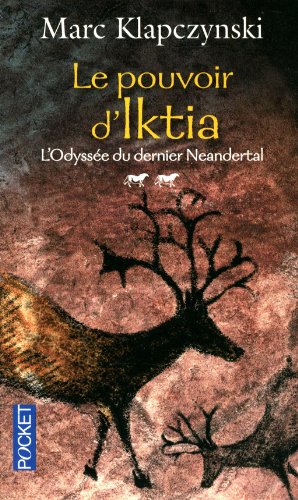 L'odyssée du dernier Neandertal: [02]: Le pouvoir d'Iktia
