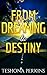FROM DREAMING TO DESTINY by TESHONA PERKINS