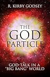 The God Particle: God-Talk in a "Big Bang" World