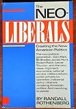 The neoliberals: Creating the new American politics