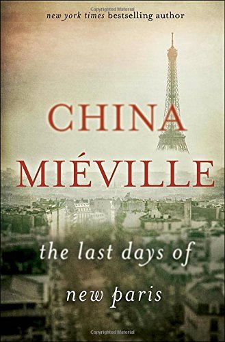 The Last Days of New Paris by China Mi?ville (2016-08-09)