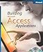 Building Microsoft® Access Applications (Business Skills) by John L. Viescas