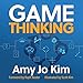 Game Thinking: Innovate Smarter & Drive Deep Engagement with Design Techniques from Hit Games by