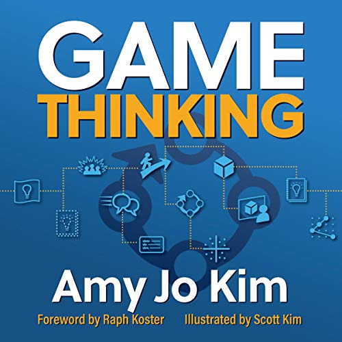 Game Thinking: Innovate Smarter & Drive Deep Engagement with Design Techniques from Hit Games by 