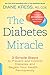 The Diabetes Miracle: 3 Simple Steps to Prevent and Control Diabetes and Regain Your Health . . . Permanently