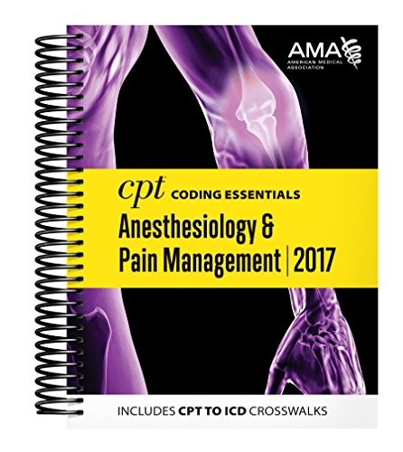 Download CPT Coding Essentials for Anesthesiology & Pain Management 2017 Download CPT Coding Essentials for Anesthesiology & Pain Management 2017