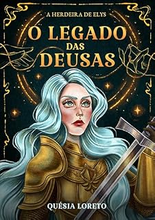 Livro O Legado das Deusas: A Herdeira de Elys