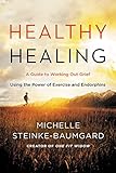 Healthy Healing: A Guide to Working Out Grief Using