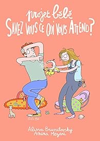 Projet Bebe Savez Vous Ce Qui Vous Attend Babelio