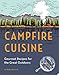 Campfire Cuisine: Gourmet Recipes for the Great Outdoors by