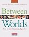 Between Worlds, Third Edition: Access to Second Language Acquisition
