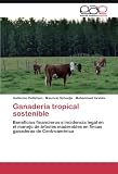Image de Ganadería tropical sostenible: Beneficios financieros e incidencia legal en el manejo de árboles maderables en fincas ganaderas de Centroamérica (S