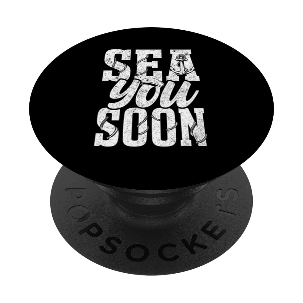 Funny Boating Nautical Captain Sea You Soon Men Women PopSockets Swappable PopGrip