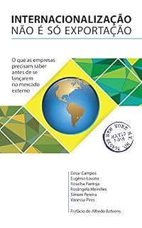 Livro Internacionalização Não é Só Exportação: O Que as Empresas Precisam Saber Antes de Se Lançar no Mercado Externo
