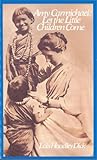 Amy Carmichael: Let the Little Children Come by Lois Hoadley Dick