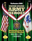 United States Army Heroes - Volume XII: Distinguished Service Medal (WWII - 1960) (Volume 12)