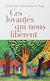 Ces loyautés qui nous libèrent by 