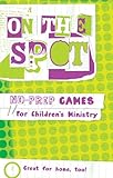 On the Spot: No-Prep Games for Children's Ministry by Group Publishing