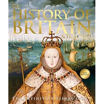 History of Britain and Ireland: The Definitive Visual Guide History of Britain and Ireland: The Definitive Visual Guide