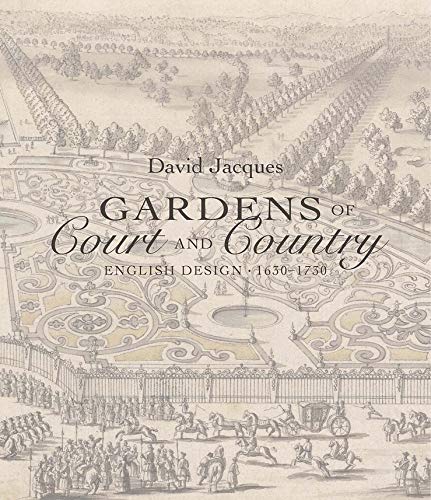 Gardens Of Court And Country English Design 1630 1730 Jacques David 9780300222012 Amazon Com Books
