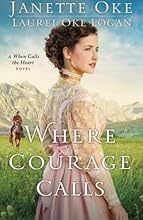 Where Courage Calls: A When Calls the Heart Novel