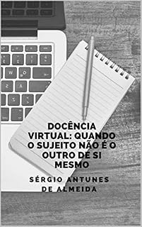 Livro DOCÊNCIA VIRTUAL: quando o sujeito não é o outro de si mesmo (1)