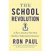The School Revolution: A New Answer for Our Broken Education System