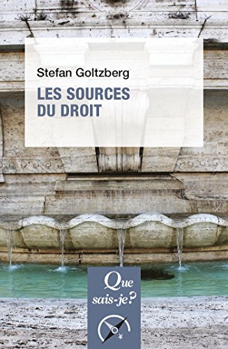 Les sources du droit: « Que sais-je ? » n° 4061 (French Edition) by Stefan Goltzberg