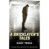 A Bricklayer's Tales: A Collection of Short Stories and memoirs (The Ray Dennis Series Book 1)