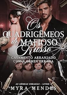 Livro Os Quadrigêmeos do Mafioso Russo: Casamento Arranjado com a Gêmea Errada (As Gêmeas Erradas - Livro 1) (Máfia Volkov)