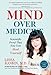 Mind Over Medicine: Scientific Proof That You Can Heal Yourself
