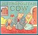 Metropolitan Cow