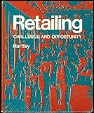 Retailing : Challenge and Opportunity, Hartley, Robert F., 0395170737