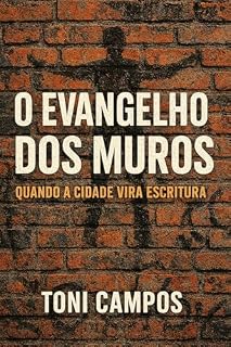 Livro O Evangelho dos Muros: Quando a cidade vira escritura