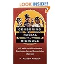 Censoring Racial Ridicule: Irish, Jewish, and African American Struggles over Race and Representation, 1890-1930