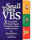 Small Town VBS: Three VBS Programs with Small Town Heart and Big Time Ideas! by 
