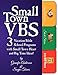 Small Town VBS: Three VBS Programs with Small Town Heart and Big Time Ideas! by 