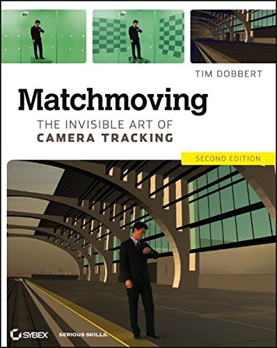Matchmoving: The Invisible Art of Camera Tracking, by Tim Dobbert Matchmoving: The Invisible Art of Camera Tracking, by Tim Dobbert