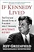 If Kennedy Lived: The First and Second Terms of President John F. Kennedy: An Alternate History by Jeff Greenfield