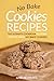 No Bake Cookies Recipes: The Ultimate Cook Book to Learn How to Make No Bake Cookies!