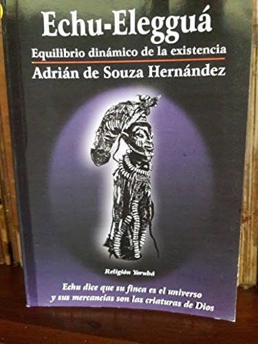 By Adrian de Souza Hernandez Echu-Eleggua: Equilibrio dinamico de la existencia (religion yoruba) (Spanish Edition) (1st First Edition) [Paperback]