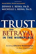 Trust & Betrayal in the Workplace: Building Effective Relationships in Your Organization, Second edition