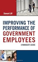 Improving the Performance of Government Employees: A Manager's Guide