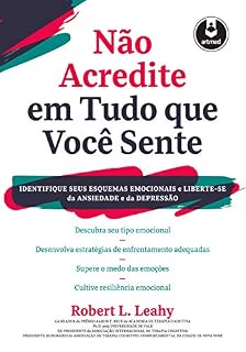 Livro Não Acredite em Tudo Que Você Sente: Identifique seus Esquemas Emocionais e Liberte-se da Ansiedade e da Depressão